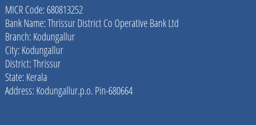 Thrissur District Co Operative Bank Ltd Kodungallur MICR Code