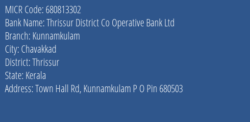 Thrissur District Co Operative Bank Ltd Kunnamkulam MICR Code