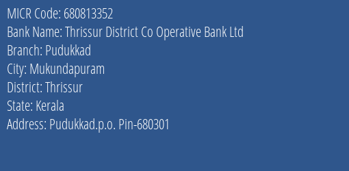 Thrissur District Co Operative Bank Ltd Pudukkad MICR Code