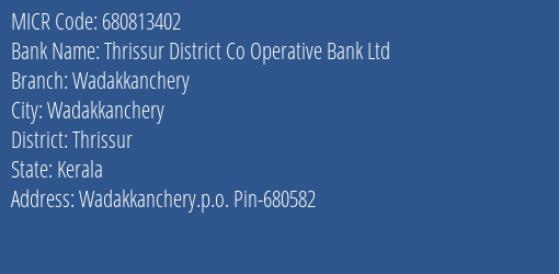 Thrissur District Co Operative Bank Ltd Wadakkanchery MICR Code