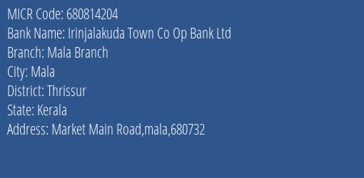 Irinjalakuda Town Co Op Bank Ltd Mala Branch Branch Address Details and MICR Code 680814204