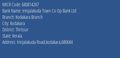 Irinjalakuda Town Co Op Bank Ltd Kodakara Branch Branch Address Details and MICR Code 680814207