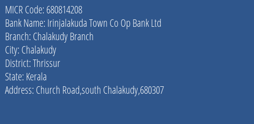 Irinjalakuda Town Co Op Bank Ltd Chalakudy Branch Branch Address Details and MICR Code 680814208