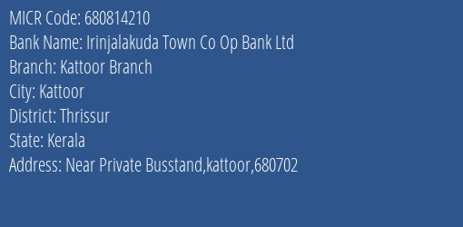 Irinjalakuda Town Co Op Bank Ltd Kattoor Branch Branch Address Details and MICR Code 680814210