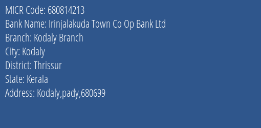 Irinjalakuda Town Co Op Bank Ltd Kodaly Branch Branch Address Details and MICR Code 680814213
