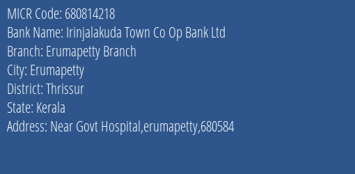 Irinjalakuda Town Co Op Bank Ltd Erumapetty Branch Branch Address Details and MICR Code 680814218