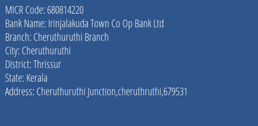 Irinjalakuda Town Co Op Bank Ltd Cheruthuruthi Branch Branch Address Details and MICR Code 680814220