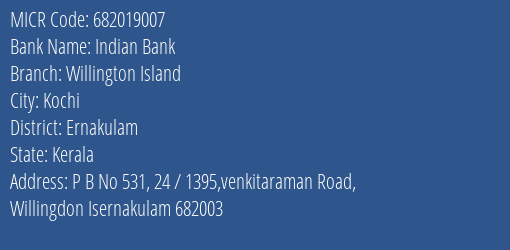 Indian Bank Willington Island Branch Address Details and MICR Code 682019007
