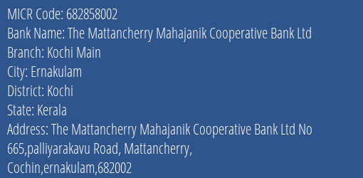 The Mattancherry Mahajanik Cooperative Bank Ltd Kochi Main MICR Code