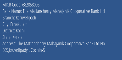 The Mattancherry Mahajanik Cooperative Bank Ltd Karuvelipadi MICR Code