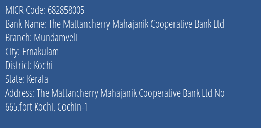 The Mattancherry Mahajanik Cooperative Bank Ltd Mundamveli MICR Code