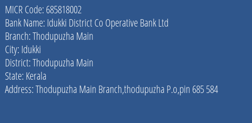 Idukki District Co Operative Bank Ltd Thodupuzha Main MICR Code