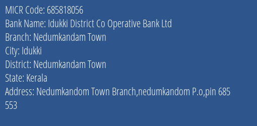 Idukki District Co Operative Bank Ltd Nedumkandam Town MICR Code