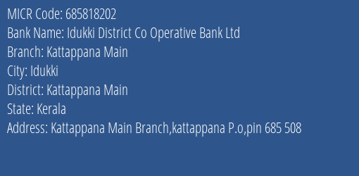 Idukki District Co Operative Bank Ltd Kattappana Main MICR Code