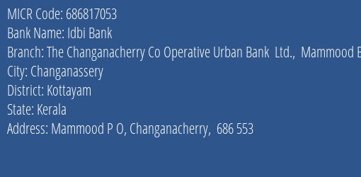 The Changanacherry Co Operative Urban Bank Ltd Mammood MICR Code