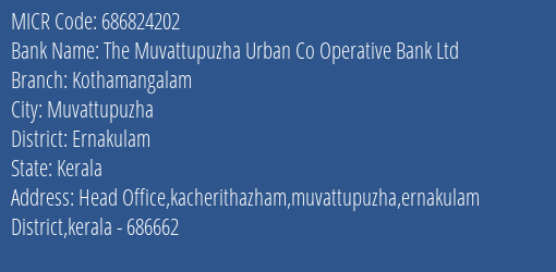 The Muvattupuzha Urban Co Operative Bank Ltd Kothamangalam MICR Code
