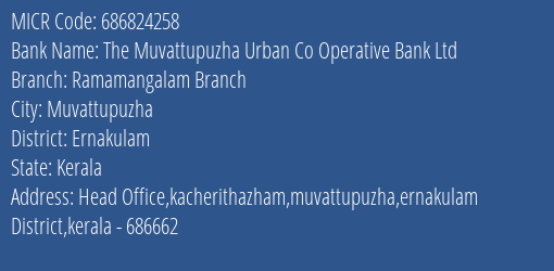 The Muvattupuzha Urban Co Operative Bank Ltd Ramamangalam Branch MICR Code