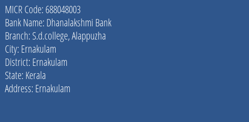 Dhanalakshmi Bank S.d.college Alappuzha MICR Code
