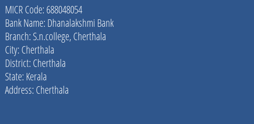 Dhanalakshmi Bank S.n.college Cherthala MICR Code