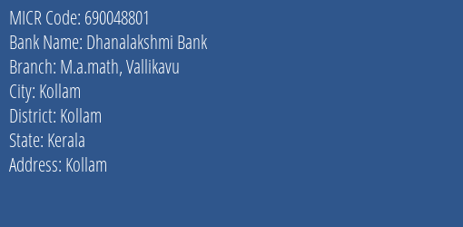 Dhanalakshmi Bank M.a.math Vallikavu MICR Code