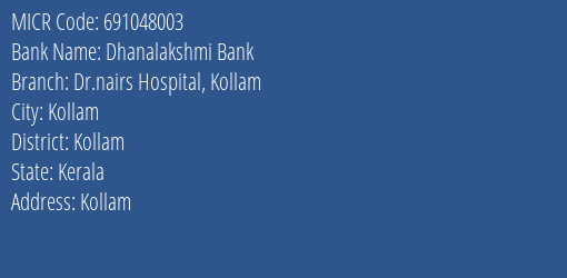 Dhanalakshmi Bank Dr.nairs Hospital Kollam MICR Code