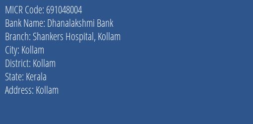 Dhanalakshmi Bank Shankers Hospital Kollam MICR Code