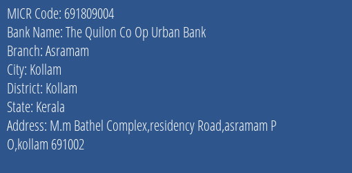 The Quilon Co Op Urban Bank Asramam MICR Code