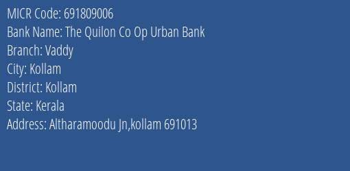 The Quilon Co Op Urban Bank Vaddy MICR Code