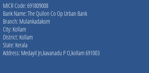 The Quilon Co Op Urban Bank Mulankadakom MICR Code