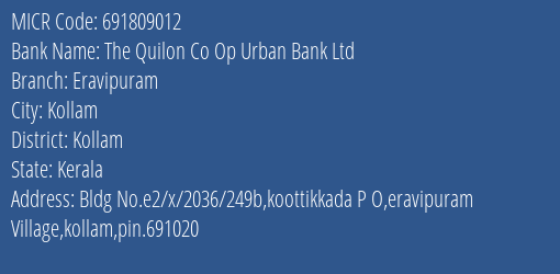 The Quilon Co Op Urban Bank Ltd Eravipuram MICR Code