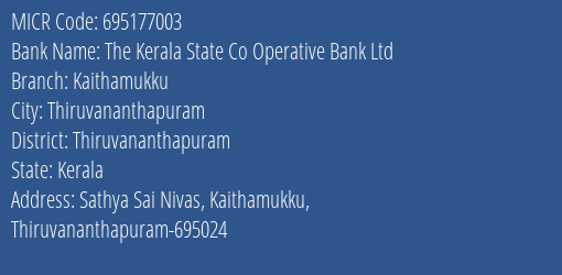 The Kerala State Co Operative Bank Ltd Kaithamukku MICR Code