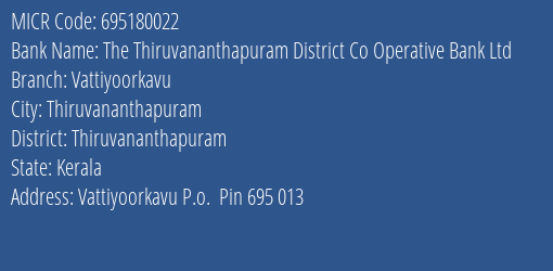The Thiruvananthapuram District Co Operative Bank Ltd Vattiyoorkavu MICR Code