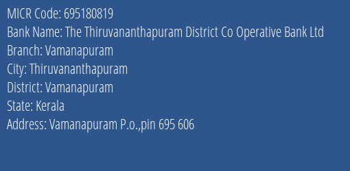 The Thiruvananthapuram District Co Operative Bank Ltd Vamanapuram MICR Code