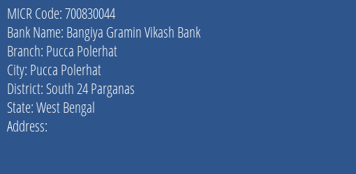 Bangiya Gramin Vikash Bank Pucca Polerhat MICR Code
