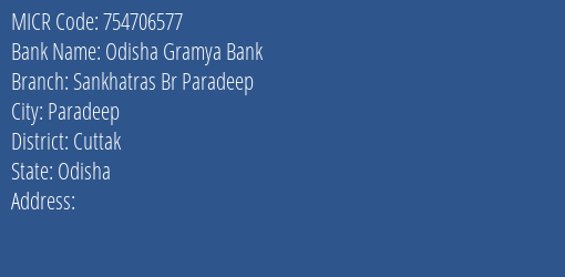 Odisha Gramya Bank Sankhatras Br Paradeep Branch Address Details and MICR Code 754706577