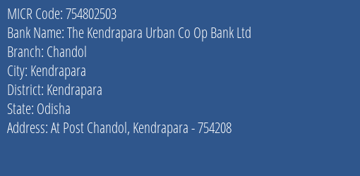 The Kendrapara Urban Co Op Bank Ltd Chandol Branch Address Details and MICR Code 754802503