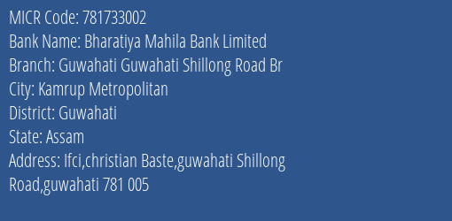 Bharatiya Mahila Bank Limited Guwahati Guwahati Shillong Road Br MICR Code