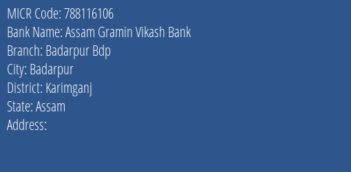 Assam Gramin Vikash Bank Badarpur Bdp Branch Address Details and MICR Code 788116106