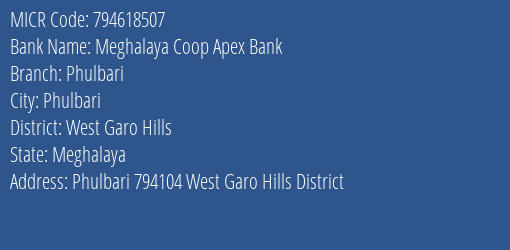 Meghalaya Coop Apex Bank Phulbari MICR Code