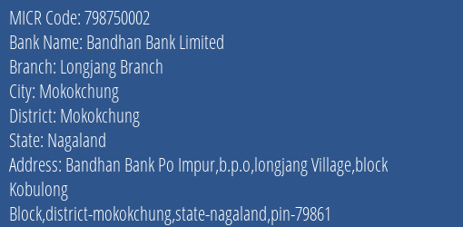 Bandhan Bank Limited Longjang Branch MICR Code