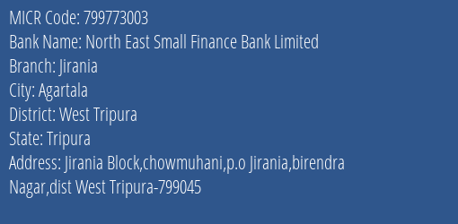 North East Small Finance Bank Limited Jirania MICR Code