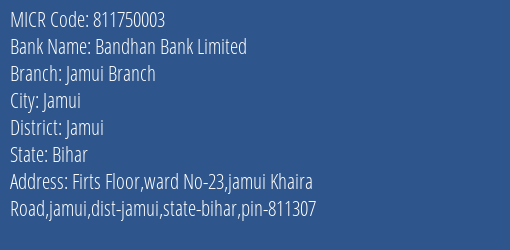 Bandhan Bank Limited Jamui Branch MICR Code