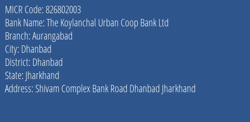 The Koylanchal Urban Coop Bank Ltd Aurangabad MICR Code