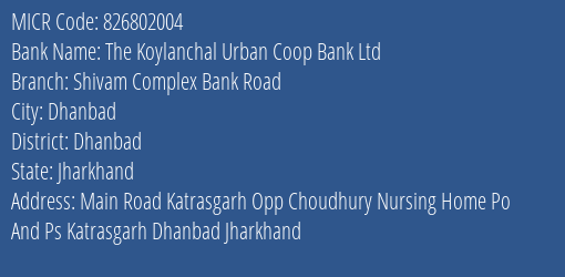 The Koylanchal Urban Coop Bank Ltd Shivam Complex Bank Road MICR Code