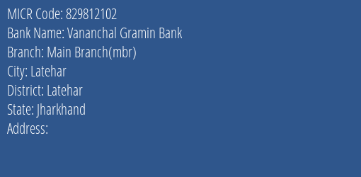Vananchal Gramin Bank Main Branch Mbr MICR Code