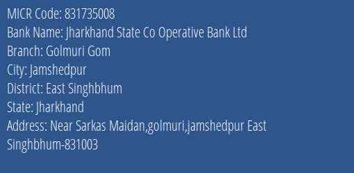 Jharkhand State Co Operative Bank Ltd Golmuri Gom MICR Code
