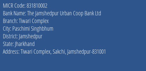 The Jamshedpur Urban Coop Bank Ltd Tiwari Complex MICR Code