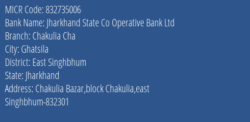 Jharkhand State Co Operative Bank Ltd Chakulia Cha MICR Code