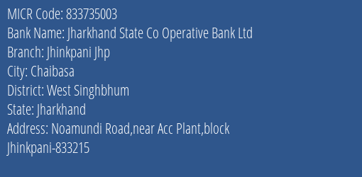 Jharkhand State Co Operative Bank Ltd Jhinkpani Jhp MICR Code