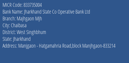Jharkhand State Co Operative Bank Ltd Majhgaon Mjh MICR Code